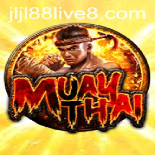Exploring the Thrilling World of MuayThai with Jljl88 Live